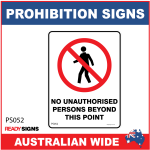 PROHIBITION SIGN - PS052 - NO UNAUTHORISED PERSONS BEYOND THIS POINT